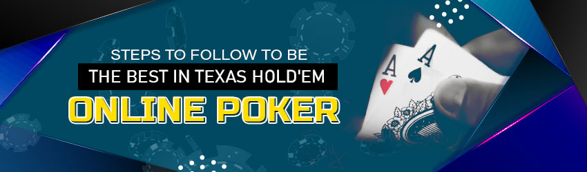 Actions to Follow to be the very best in Texas Hold ’em Online Poker